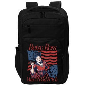 Betsy Ross Was A Bad Bitch Impact Tech Backpack