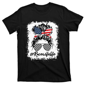 Bleached Race Wife Life Racing US Flag Messy Bun 4th Of July T-Shirt