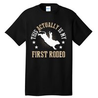 Bull Riding Western Cowboy This Actually Is My First Rodeo Tall T-Shirt