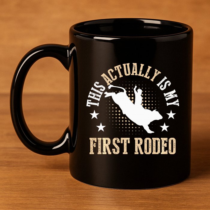 Bull Riding Western Cowboy This Actually Is My First Rodeo 11oz C Handle Ceramic Mug