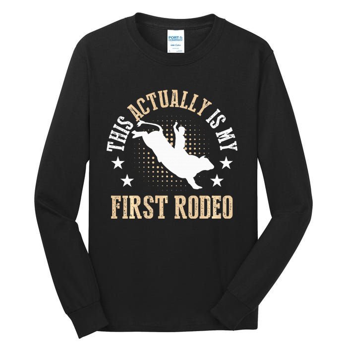 Bull Riding Western Cowboy This Actually Is My First Rodeo Tall Long Sleeve T-Shirt