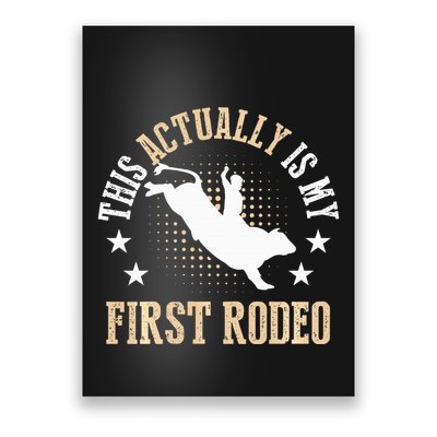Bull Riding Western Cowboy This Actually Is My First Rodeo Poster