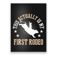 Bull Riding Western Cowboy This Actually Is My First Rodeo Poster