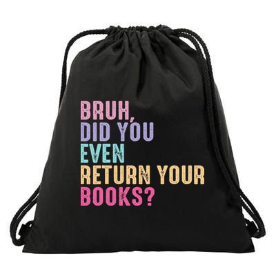 Bruh Return Your Books Reading Teacher Last Day Of School Drawstring Bag