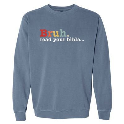 Bruh Read Your Bible Christian Faith Religious Funny Meme Garment-Dyed Sweatshirt