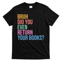 Bruh Return Your Books Funny Library Librarian Book Lovers T-Shirt