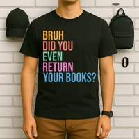 Bruh Return Your Books Funny Library Librarian Book Lovers T-Shirt