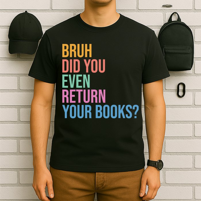 Bruh Return Your Books Funny Library Librarian Book Lovers T-Shirt