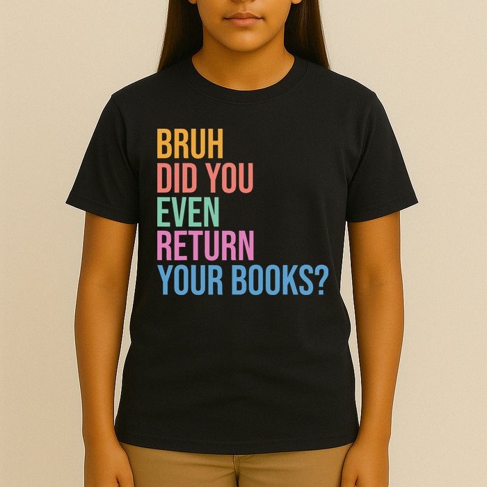Bruh Return Your Books Funny Library Librarian Book Lovers T-Shirt