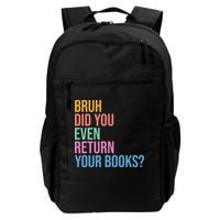 Bruh Return Your Books Funny Library Librarian Book Lovers Daily Commute Backpack