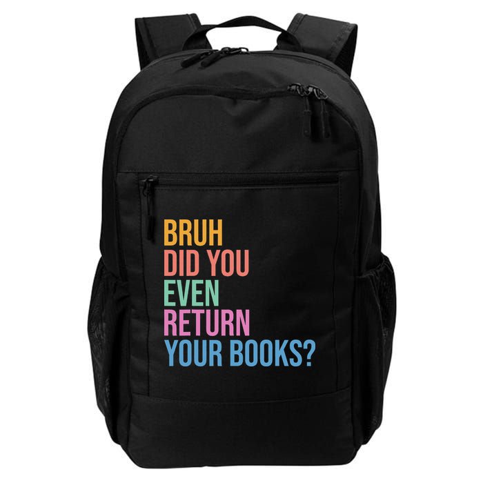 Bruh Return Your Books Funny Library Librarian Book Lovers Daily Commute Backpack