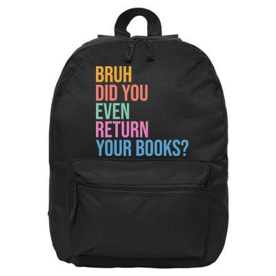 Bruh Return Your Books Funny Library Librarian Book Lovers 16 in Basic Backpack
