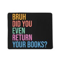 Bruh Return Your Books Funny Library Librarian Book Lovers Mousepad