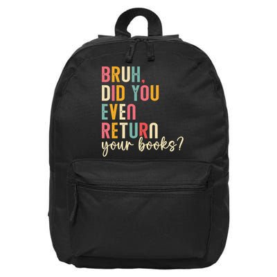 Bruh Return Your Books Reading Funny Library Book Lovers 16 in Basic Backpack
