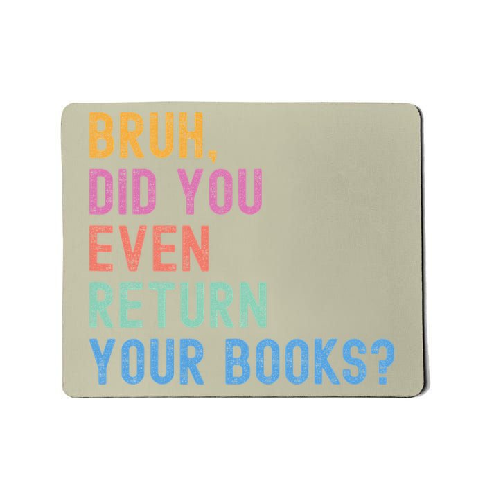 Bruh Return Your Books Reading Funny Library Book Lovers Mousepad