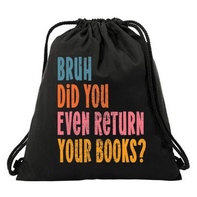 Bruh Return Your Books Reading Teacher End Of School Year Drawstring Bag