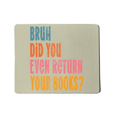 Bruh Return Your Books Reading Teacher End Of School Year Mousepad