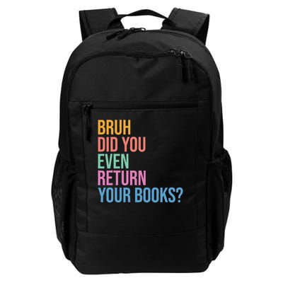 Bruh Return Your Books Funny Library Librarian Book Lovers Daily Commute Backpack