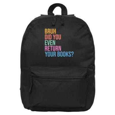 Bruh Return Your Books Funny Library Librarian Book Lovers 16 in Basic Backpack