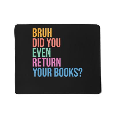 Bruh Return Your Books Funny Library Librarian Book Lovers Mousepad