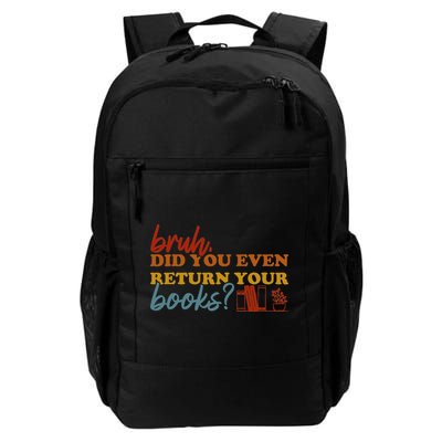 Bruh Return Your Books Funny Library Librarian Book Lovers Daily Commute Backpack