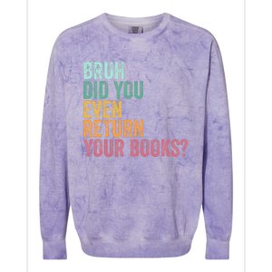 Bruh Return Your Books Funny Library Librarian Lovers Book Colorblast Crewneck Sweatshirt