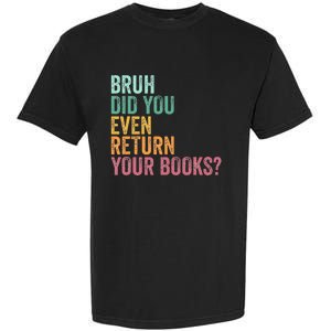 Bruh Return Your Books Funny Library Librarian Lovers Book Garment-Dyed Heavyweight T-Shirt