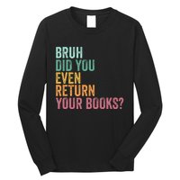 Bruh Return Your Books Funny Library Librarian Lovers Book Long Sleeve Shirt