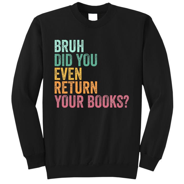 Bruh Return Your Books Funny Library Librarian Lovers Book Sweatshirt