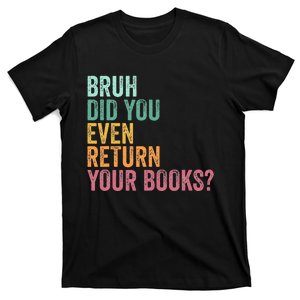 Bruh Return Your Books Funny Library Librarian Lovers Book T-Shirt