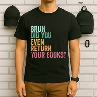 Bruh Return Your Books Funny Library Librarian Lovers Book T-Shirt
