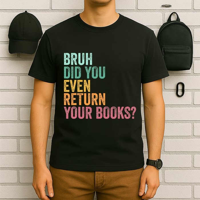 Bruh Return Your Books Funny Library Librarian Lovers Book T-Shirt