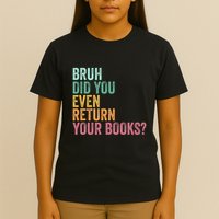 Bruh Return Your Books Funny Library Librarian Lovers Book T-Shirt