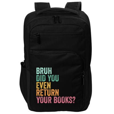 Bruh Return Your Books Funny Library Librarian Lovers Book Impact Tech Backpack
