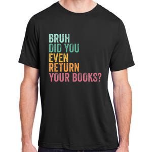 Bruh Return Your Books Funny Library Librarian Lovers Book Adult ChromaSoft Performance T-Shirt