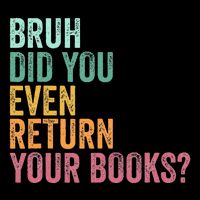 Bruh Return Your Books Funny Library Librarian Lovers Book Drawstring Bag