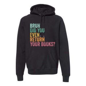 Bruh Return Your Books Funny Library Librarian Lovers Book Premium Hoodie