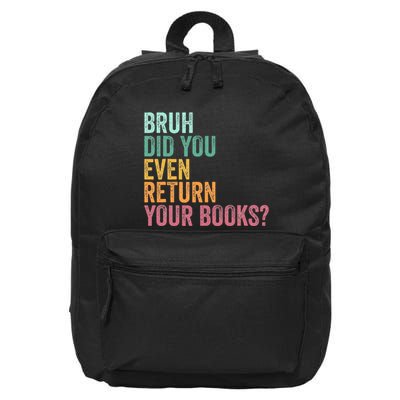 Bruh Return Your Books Funny Library Librarian Lovers Book 16 in Basic Backpack