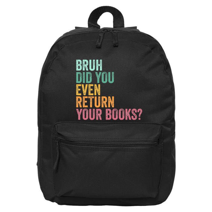 Bruh Return Your Books Funny Library Librarian Lovers Book 16 in Basic Backpack