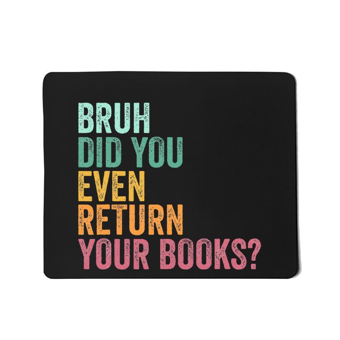 Bruh Return Your Books Funny Library Librarian Lovers Book Mousepad