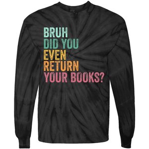 Bruh Return Your Books Funny Library Librarian Lovers Book Tie-Dye Long Sleeve Shirt