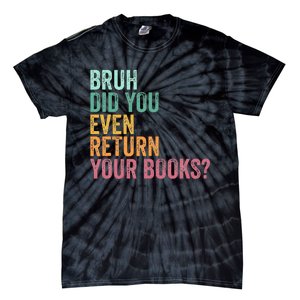 Bruh Return Your Books Funny Library Librarian Lovers Book Tie-Dye T-Shirt