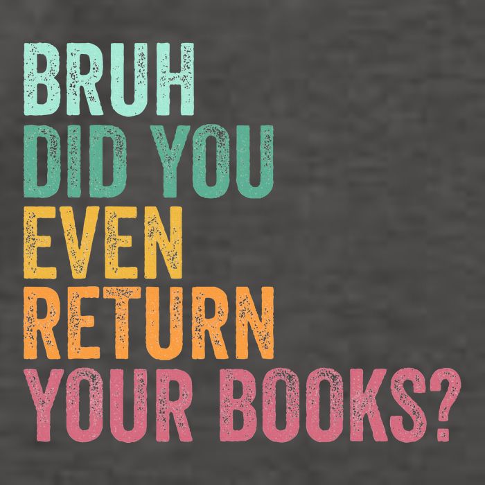 Bruh Return Your Books Funny Library Librarian Lovers Book Vector Backpack