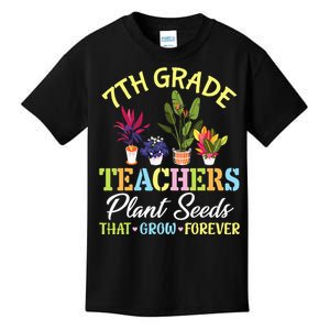 Back School 7th Grade Teachers Plant Seeds That Grow Forever Kids T-Shirt