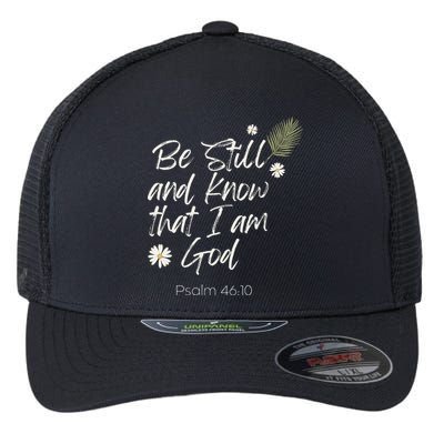 Be Still and Know That I Am God Psalm 46 10 Flexfit Unipanel Trucker Cap