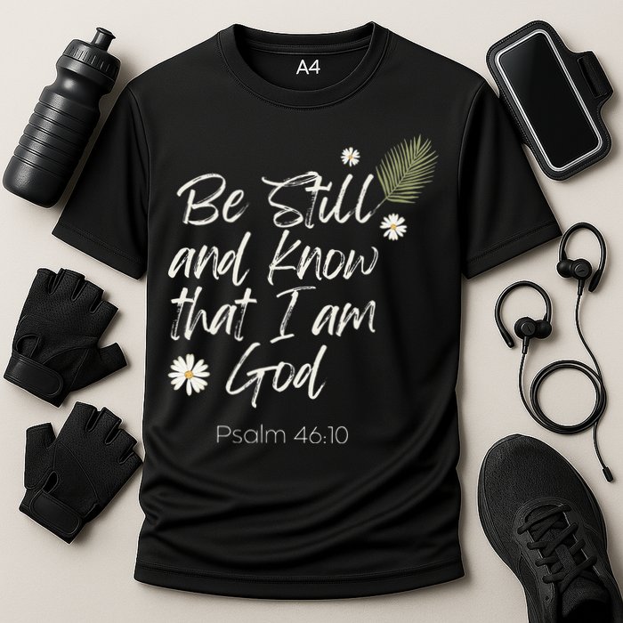 Be Still and Know That I Am God Psalm 46 10 Performance Shirt