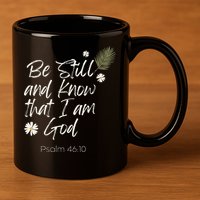 Be Still and Know That I Am God Psalm 46 10 11oz C Handle Ceramic Mug