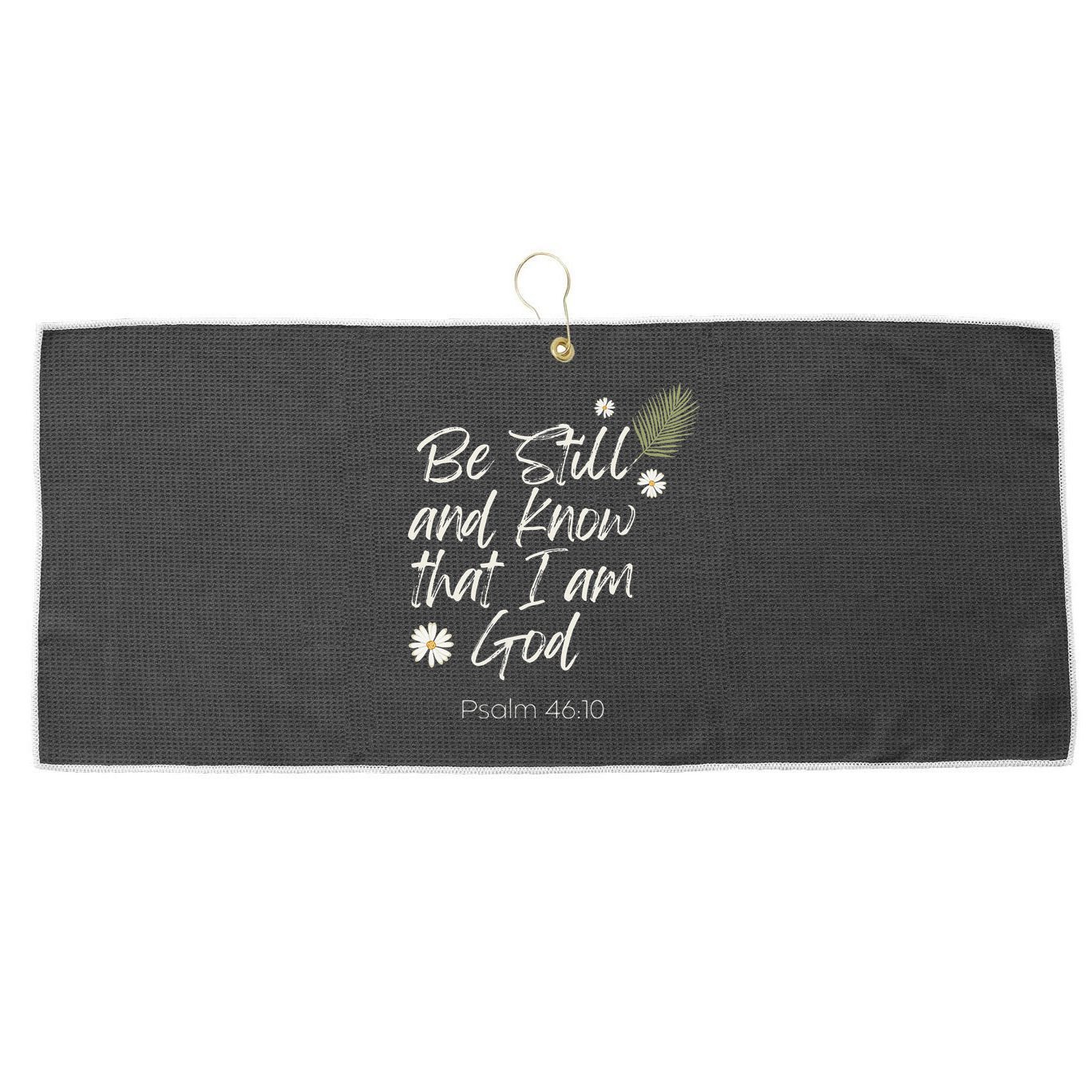 Be Still and Know That I Am God Psalm 46 10 Large Microfiber Waffle Golf Towel