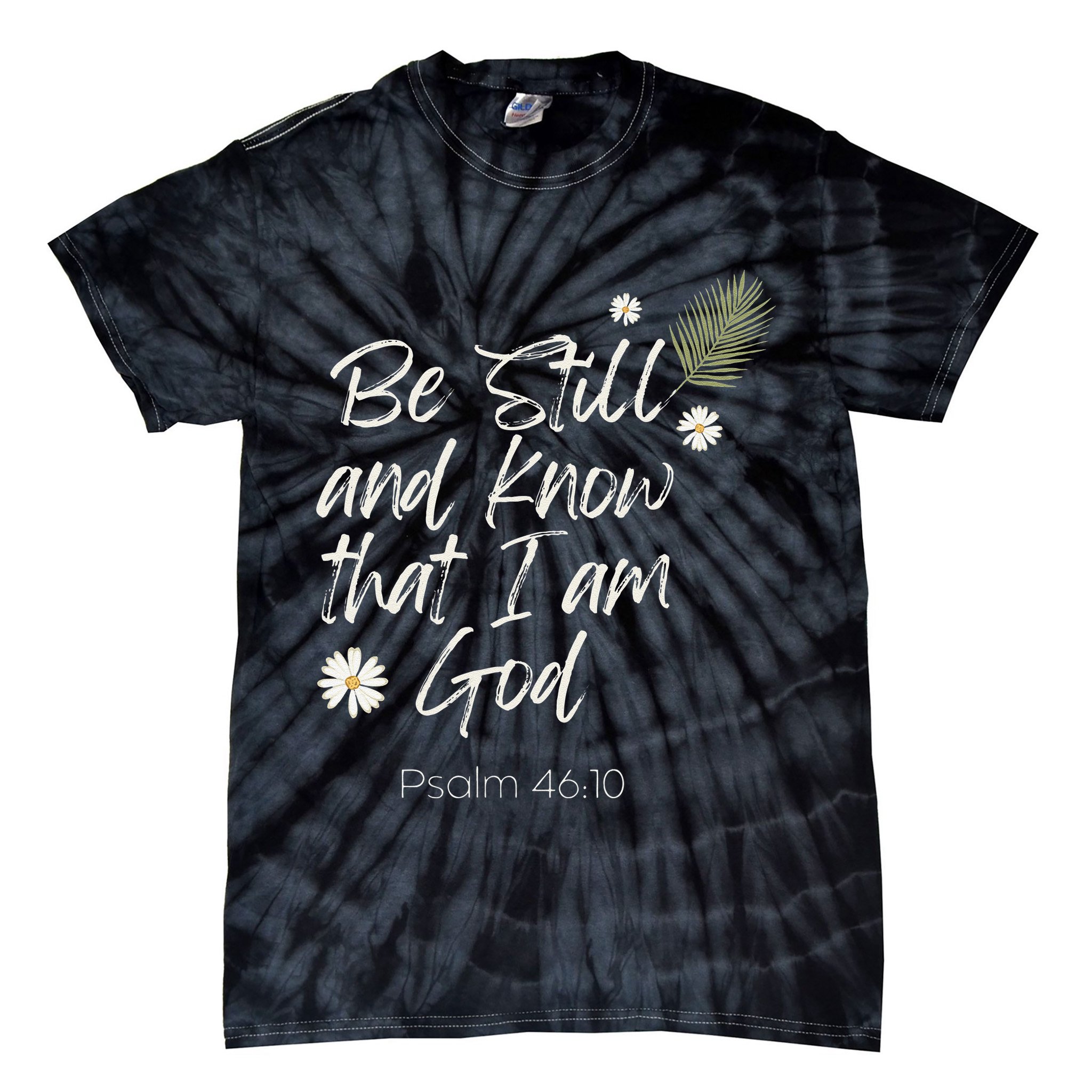 Be Still and Know That I Am God Psalm 46 10 Tie-Dye T-Shirt