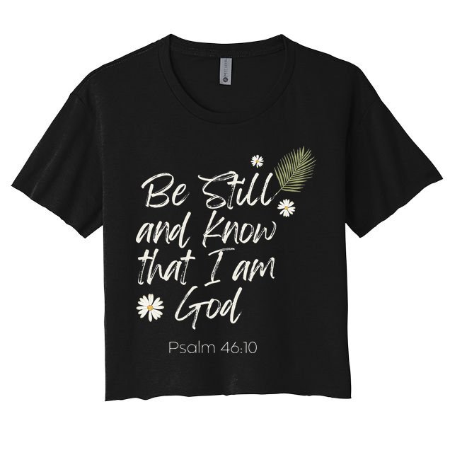 Be Still and Know That I Am God Psalm 46 10 Crop Top